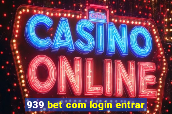 939 bet com login entrar